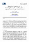 Research paper thumbnail of “A Language Teacher is Like…”: Examining Malaysian Students’ Perceptions of Language Teachers through Metaphor Analysis