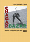 Research paper thumbnail of Once There Was a Place:  Settlement Archaeology at Chagar Bazar 1999-2002 