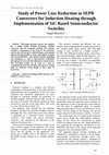 Research paper thumbnail of Study of Power Loss Reduction in SEPR Converters for Induction Heating through Implementation of SiC Based Semiconductor Switches