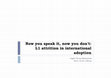 Research paper thumbnail of Now you speak it, now you don't: L1 attrition in international adoption