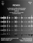 Research paper thumbnail of Remix: La dimensión política del arte sonoro como extensión de sus cualidades estéticas. Una visión de la teoría de medios y la evolución cultural (TESIS)