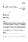 Research paper thumbnail of Four challenges in the field of alternative, radical and citizens' media research Article