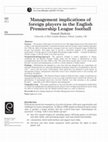 Research paper thumbnail of Management implications of foreign players in the English Premiership League football