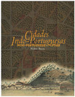 Research paper thumbnail of Cidades Indo-Portuguesas: contribuição para o estudo do urbanismo português no Hindustão Ocidental / Indo-Portuguese Cities: a contribution to the study of Portuguese urbanism in the Western Hindustan