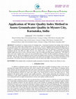 Research paper thumbnail of Application of Water Quality Index method to assess groundwater quality in Mysore City, Karnataka, India.