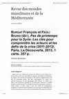 Research paper thumbnail of Burgat François et Paoli Bruno (dir.), Pas de printemps pour la Syrie. Les clés pour comprendre les acteurs et les défis de la crise (2011-2013), Paris, La Découverte, 2013, 1 carte, 357 p.