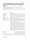 Research paper thumbnail of The social determinants of health for people with type 1 diabetes that progress to end-stage renal disease