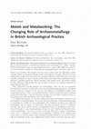 Research paper thumbnail of Metals and metalworking: the changing role of archaeometallurgy in British archaeological practice