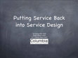 Research paper thumbnail of Putting Service Back into Service Design