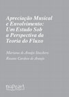 Research paper thumbnail of Apreciação Musical e Envolvimento: um estudo sob a perspectiva da Teoria do Fluxo