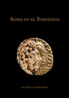 Research paper thumbnail of Roma en el Románico. Transformaciones del legado antiguo en el arte medieval. La escultura hispana: Jaca, Compostela y León (1075-1150).