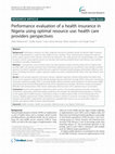 Research paper thumbnail of Performance evaluation of a health insurance in Nigeria using optimal resource use: health care providers perspectives