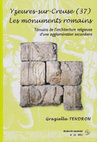 Research paper thumbnail of Yzeures-sur-Creuse (37). Les monuments romains. Témoins de l'architecture religieuse d'une agglomération secondaire.