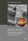 Research paper thumbnail of Astigi Vestus. Arqueología y urbanismo de la Écija turdetana (s. VI - I a. C.)