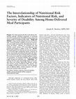 Research paper thumbnail of The Interrelationship of Nutritional Risk Factors, Indicators of Nutritional Risk, and Severity of Disability Among Home-Delivered Meal Participants