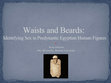 Research paper thumbnail of Waists and Beards: Determining Sex in Predynastic Tags