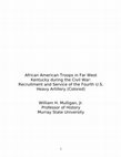 Research paper thumbnail of African American Troops in Far West Kentucky during the Civil War:  Recruitment and Service of the Fourth U.S. Heavy Artillery (Colored) 