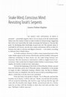 Research paper thumbnail of Snake Mind, Conscious Mind: Revisiting Torah's Serpents