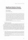 Research paper thumbnail of Depoliticised ethnicity in Tanzania: a structural and historical analysis