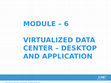 Research paper thumbnail of CIS_MODULE_6_VDC_Desktop_and_application