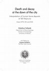 Research paper thumbnail of Death and Decay at the Dawn of the City: Interpretation of Human Bone Deposits at Tell Majnuna: Areas MTW, EM and EMS