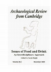 Research paper thumbnail of Archaeological Review from Cambridge 20.2, 2005, Issues of Food and Drink, Editor Sarah Ralph, General Editors David Barrowclough and Mary Chester-Kadwell