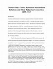 Research paper thumbnail of Rebels with a Cause: Armenian-Macedonian Relations and Their Bulgarian Connection, 1895-1913