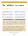 Research paper thumbnail of The Field Crew Symposium: A Model for Initial Implementation of a Collaborative Archaeology Project