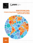 Research paper thumbnail of Demystifying Data: A Guide to Using Evidence to Improve Young People's Sexual Health and Rights