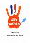 Research paper thumbnail of BBC TV. How Art Made The World. Episode One: More Human Than Human...