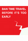 Research paper thumbnail of Ban time travel before its too early...