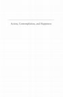 Research paper thumbnail of Action, Contemplation, and Happiness: An Essay on Aristotle. Cambridge, Mass: Harvard University Press, 2012. Pp. 300+xiv. Portuguese edition. Edições Loyola. Brazil, 2014.