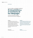 Research paper thumbnail of El cine primitivo y el nacimiento de los videojuegos. Usos sociales y analogías estéticas.