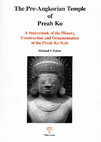 Research paper thumbnail of The Pre-Angkorian Temple of Preah Ko. A Sourcebook of the History, Construction and Ornamentation of the Preah Ko Style. Bangkok 2006.