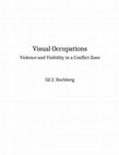 Research paper thumbnail of Visual Occupation: Violence and Visibility In a Conflic Zone