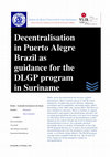 Research paper thumbnail of Decentralisation in Puerto Alegre Brazil as guidance for the DLGP program in Suriname