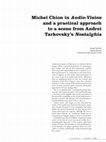 Research paper thumbnail of N. 18 / MICHEL CHION IN AUDIO-VISION AND A PRACTICAL APPROACH TO A SCENE FROM ANDREI TARKOVSKY'S NOSTALGHIA / Josep Torelló, Jaume Duran Castells