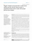 Research paper thumbnail of Regular inhaled corticosteroids in adult-onset asthma and the risk for future cancer: a population-based cohort study with proper person-time analysis