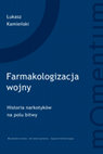 Research paper thumbnail of Farmakologizacja wojny. Historia narkotyków na polu bitwy