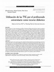 Research paper thumbnail of Utilización de las TIC por el profesorado universitario como recurso didáctico