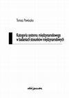 Research paper thumbnail of T. Pawłuszko, Kategoria systemu międzynarodowego w badaniach stosunków międzynarodowych