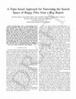 Research paper thumbnail of A topic-based approach for narrowing the search space of buggy files from a bug report