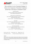 Research paper thumbnail of Micro and Macro Levels of Translation Pedagogy: A Study on the Components of Translation Competence and the Ways to Develop It in Translation Courses 