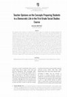 Research paper thumbnail of Teacher Opinions on the Concepts Preparing Students to a Democratic Life in the First Grade Social Studies Course-Mustafa BEKTAŞ