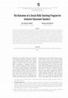 Research paper thumbnail of The Outcomes of a Social Skills Teaching Program for Inclusive Classroom Teachers- Elif SAZAK PINAR-Bülbin SUCUOGLU