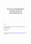 Research paper thumbnail of Thesis Summary - The Politics of Extraterritoriality: a Historical Sociology of Public International Law