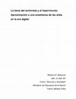 Research paper thumbnail of La tarea del archivista y el hipervinculo: Aproximación a una enseñanza de las artes en la era digital