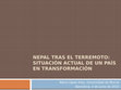 Research paper thumbnail of “Nepal tras el terremoto: situación actual de un país en transformación”