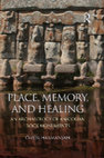 Research paper thumbnail of Place, Memory and Healing:  An Archaeology of Anatolian Rock Monuments