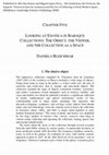 Research paper thumbnail of “Looking at Exotica in Baroque Collections: The Object, the Viewer, and the Collection as a Space,” in Rey Bueno and López-Pérez (eds.), The Gentleman, the Virtuoso, the Inquirer: Vincencio Juan de Lastanosa and the Art of Collecting in Early Modern Spain (2008), 63–77